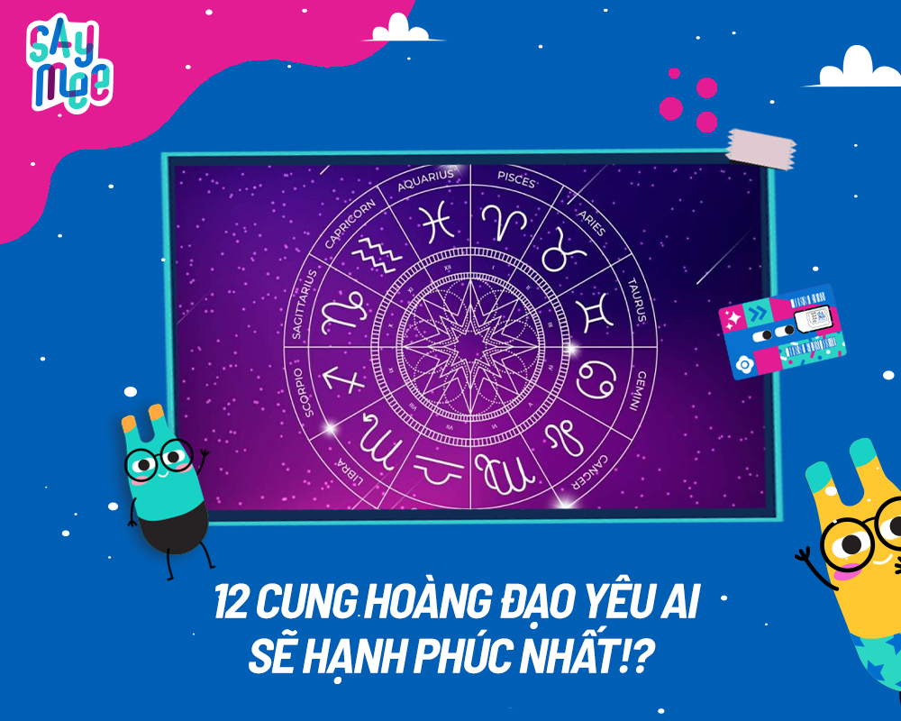 12 Cung Hoàng Đạo yêu ai sẽ hạnh phúc