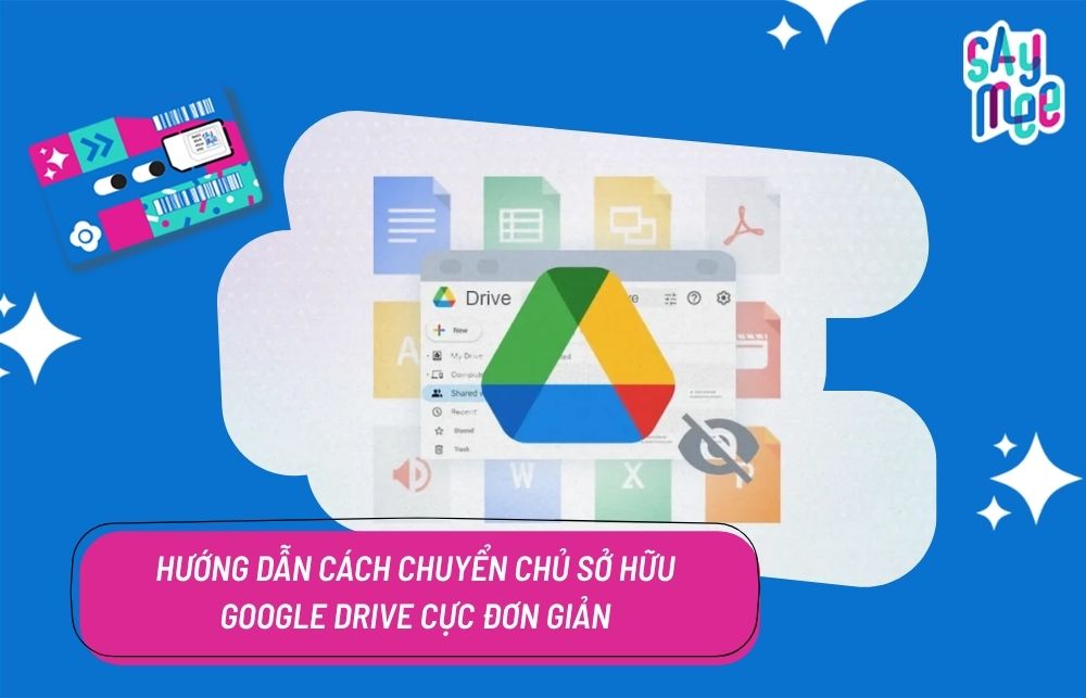Hướng dẫn cách chuyển chủ sở hữu Google Drive cực đơn giản