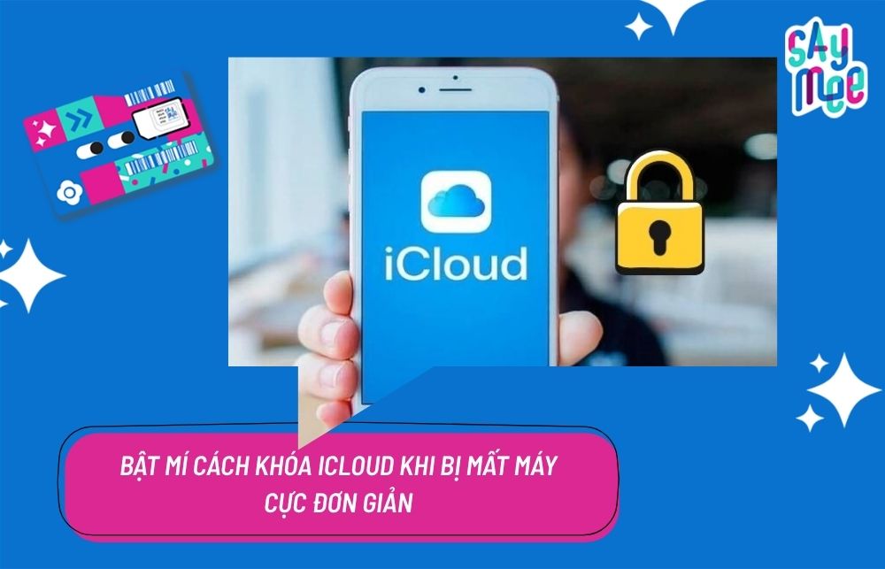 Bật mí cách khóa iCloud khi bị mất máy cực đơn giản