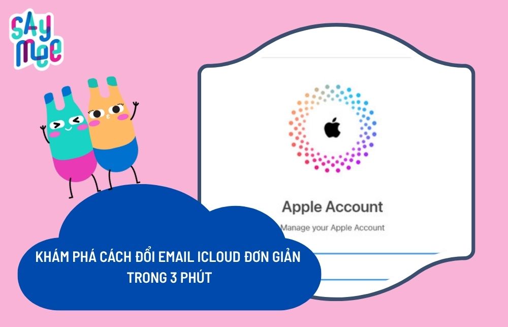 Khám phá cách đổi email iCloud đơn giản trong 3 phút