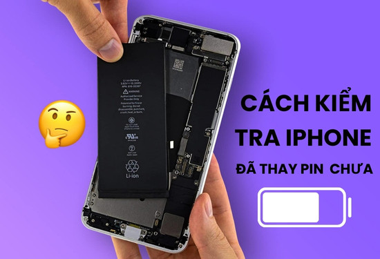 Tại sao bạn cần kiểm tra PIN iPhone xem đã bị thay chưa và có chai không?