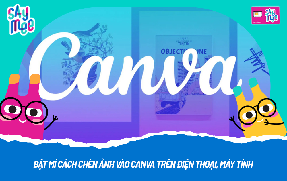 Bật mí cách chèn ảnh vào Canva trên điện thoại, máy tính