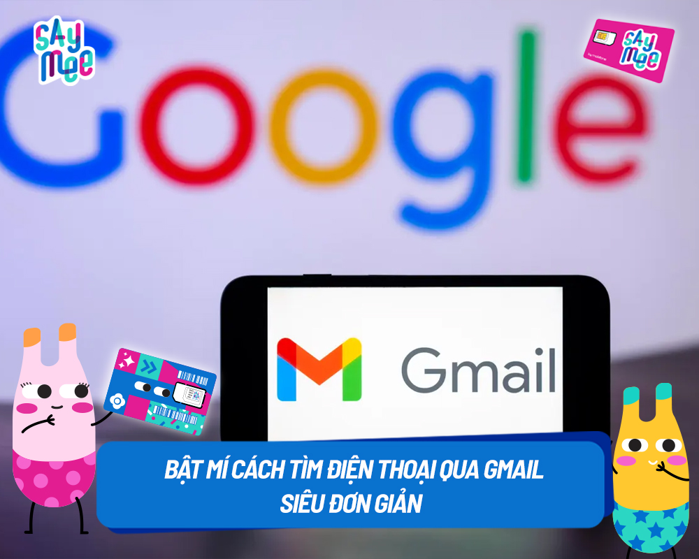 Bật mí cách tìm điện thoại qua Gmail siêu đơn giản