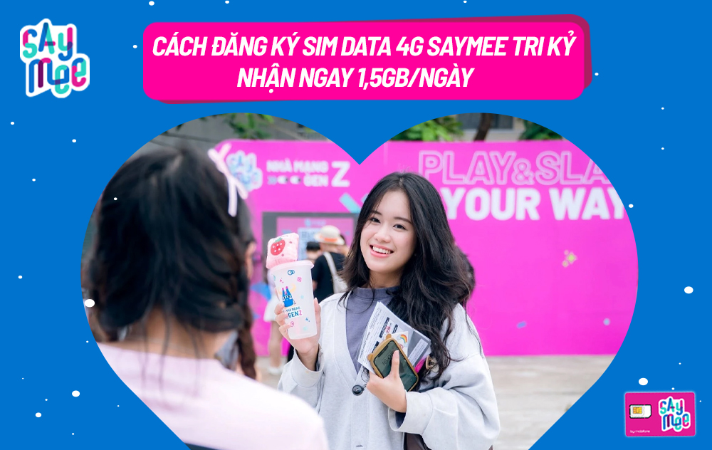 Cách đăng ký SIM data 4G Saymee Tri kỷ nhận ngay 1,5GB/ngày