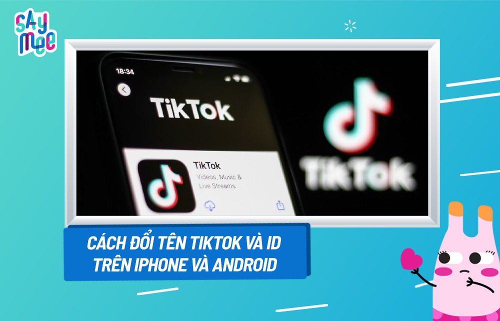 Đổi tên TikTok và đổi ID TikTok