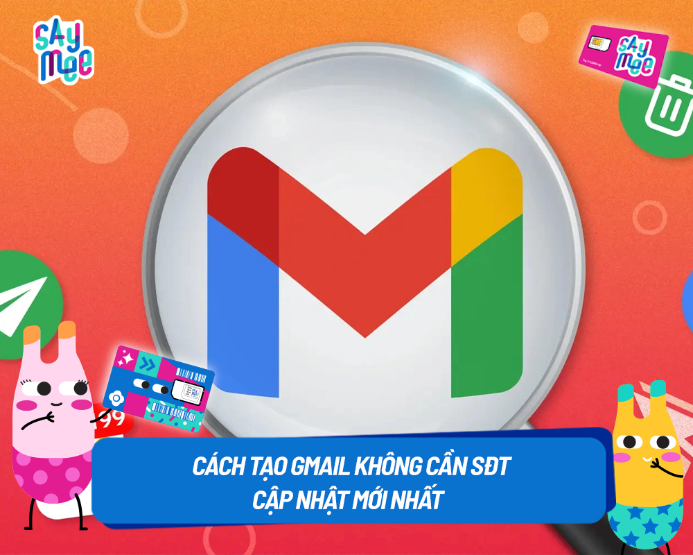 Cách tạo Gmail không cần SĐT cập nhật mới nhất