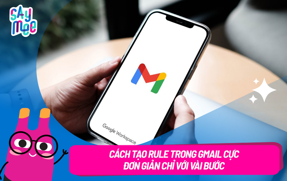 Cách tạo rule trong Gmail cực đơn giản chỉ với vài bước
