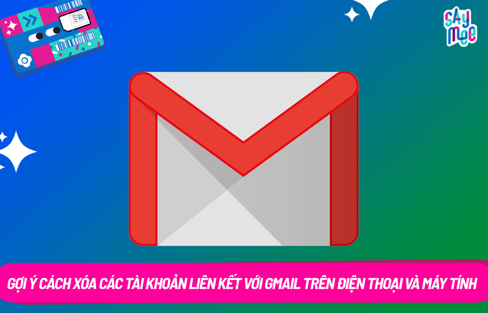 Gợi ý cách xóa các tài khoản liên kết với Gmail trên điện thoại và máy tính