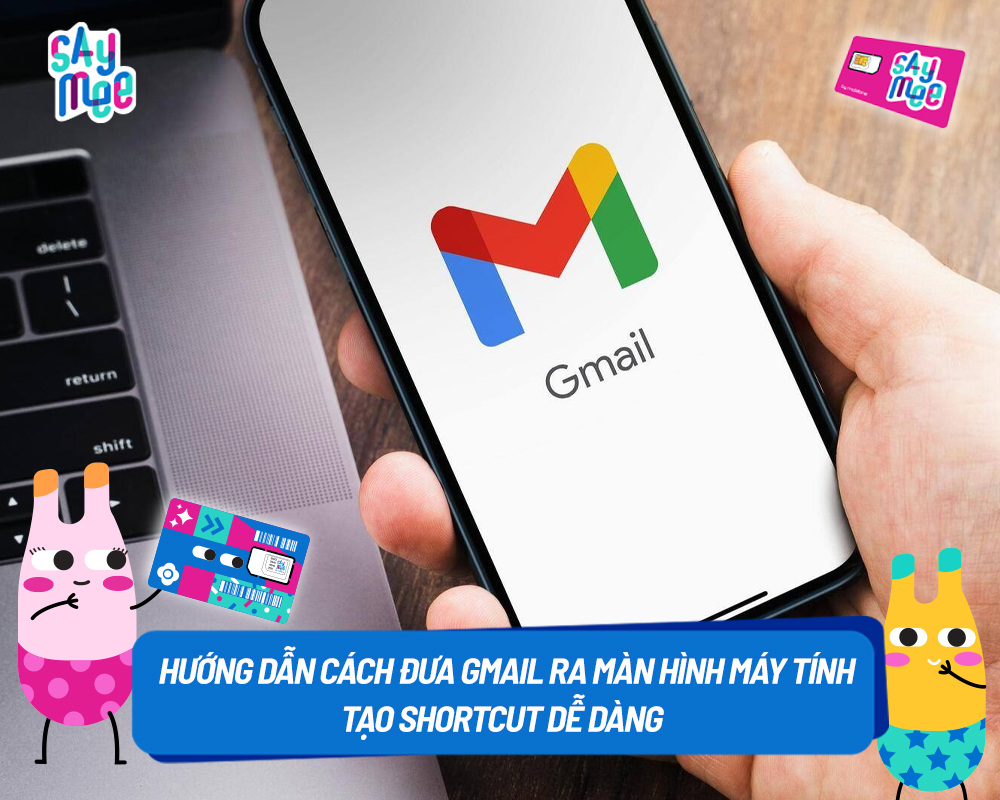 Hướng dẫn cách đưa Gmail ra màn hình máy tính tạo shortcut dễ dàng