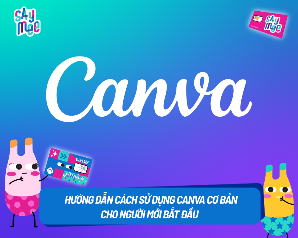 Hướng dẫn cách sử dụng Canva cơ bản cho người mới bắt đầu