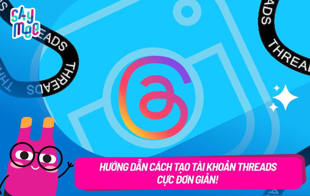Hướng dẫn cách tạo tài khoản Threads cực đơn giản