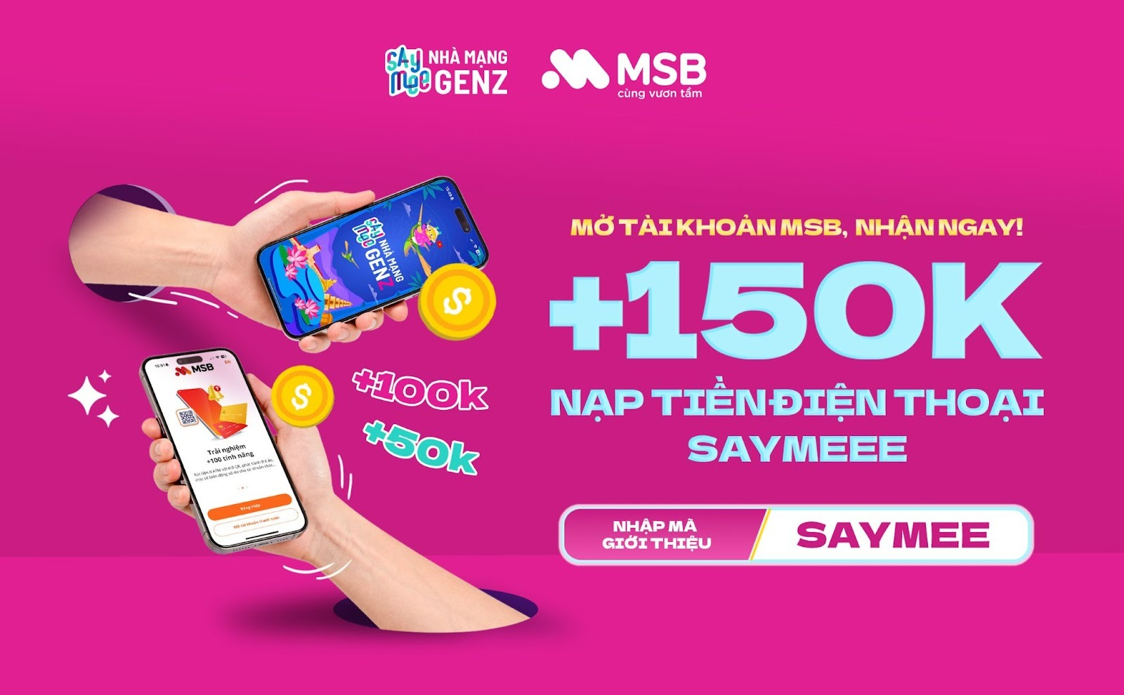 Mở tài khoản MSB liền tay, Saymeer rinh ngay 150k xài hết ý 