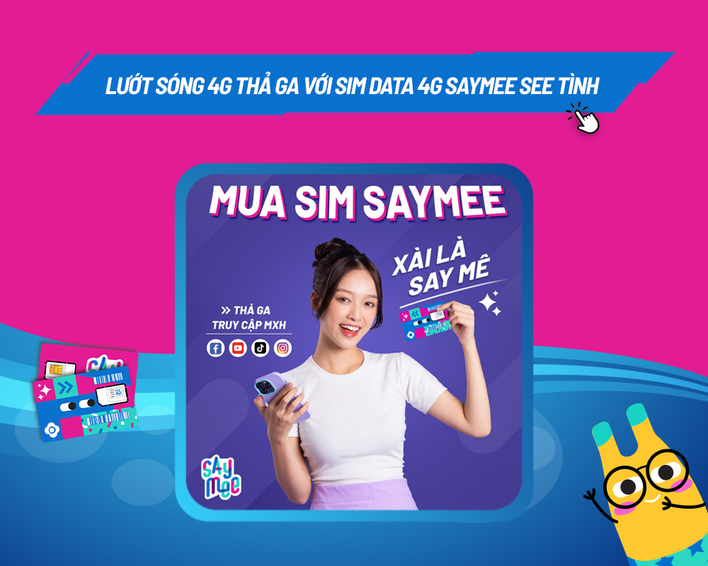 Lướt sóng 4G thả ga với SIM Data 4G Saymee See Tình