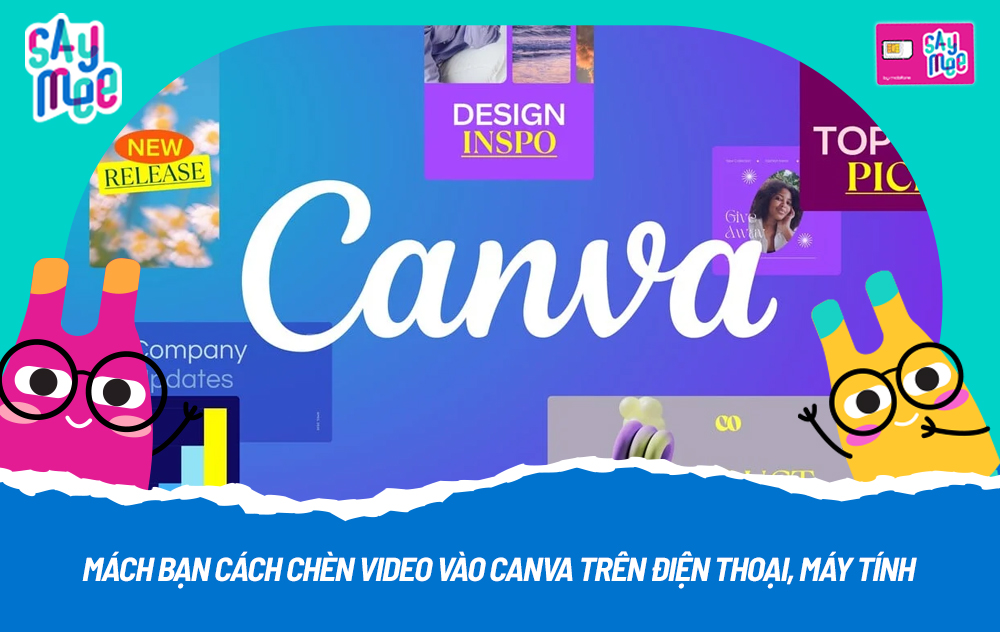 Mách bạn cách chèn video vào Canva trên điện thoại, máy tính