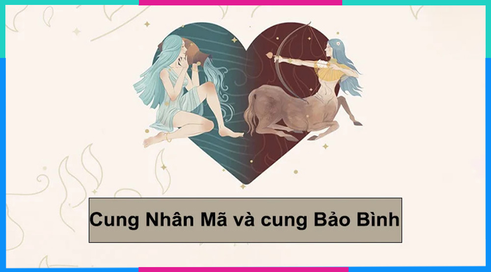 Nhân Mã và Bảo Bình có hợp nhau không?