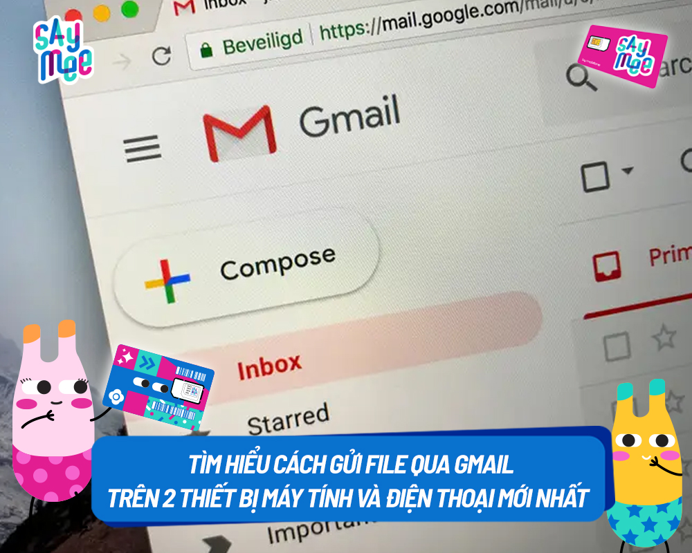 Tìm hiểu cách gửi file qua Gmail trên 2 thiết bị máy tính và điện thoại mới nhất